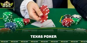 Texas Poker - Hướng Dẫn Luật Chơi Và Cách Tham Gia